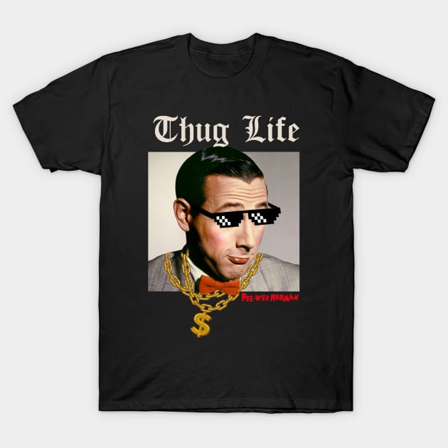 Peewee Herman thug life T-Shirt by Wkenca Barada